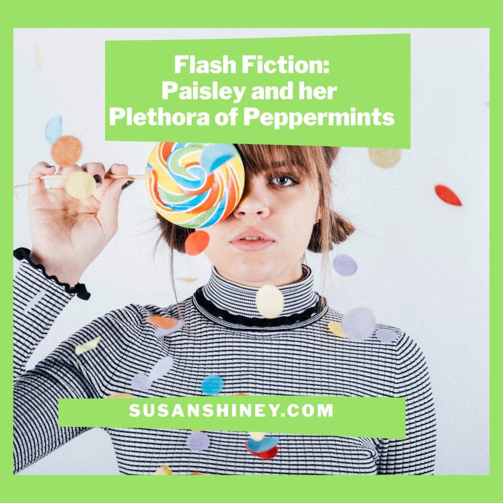 featured-image-flash-fiction-story-paisley-and-her-plethora-of-peppermints-susan-shiney-surreal-positive-young-adult-fiction
