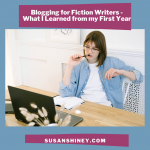 Featured-Image-Blogging-for-fiction-writers-what-I-learned-from-my-first-year-why-blog-susan-shiney